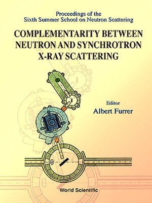 cover image of Complementarity Between Neutron and Synchrotron X-ray Scattering--Proceedings of the Sixth Summer School of Neutron Scattering